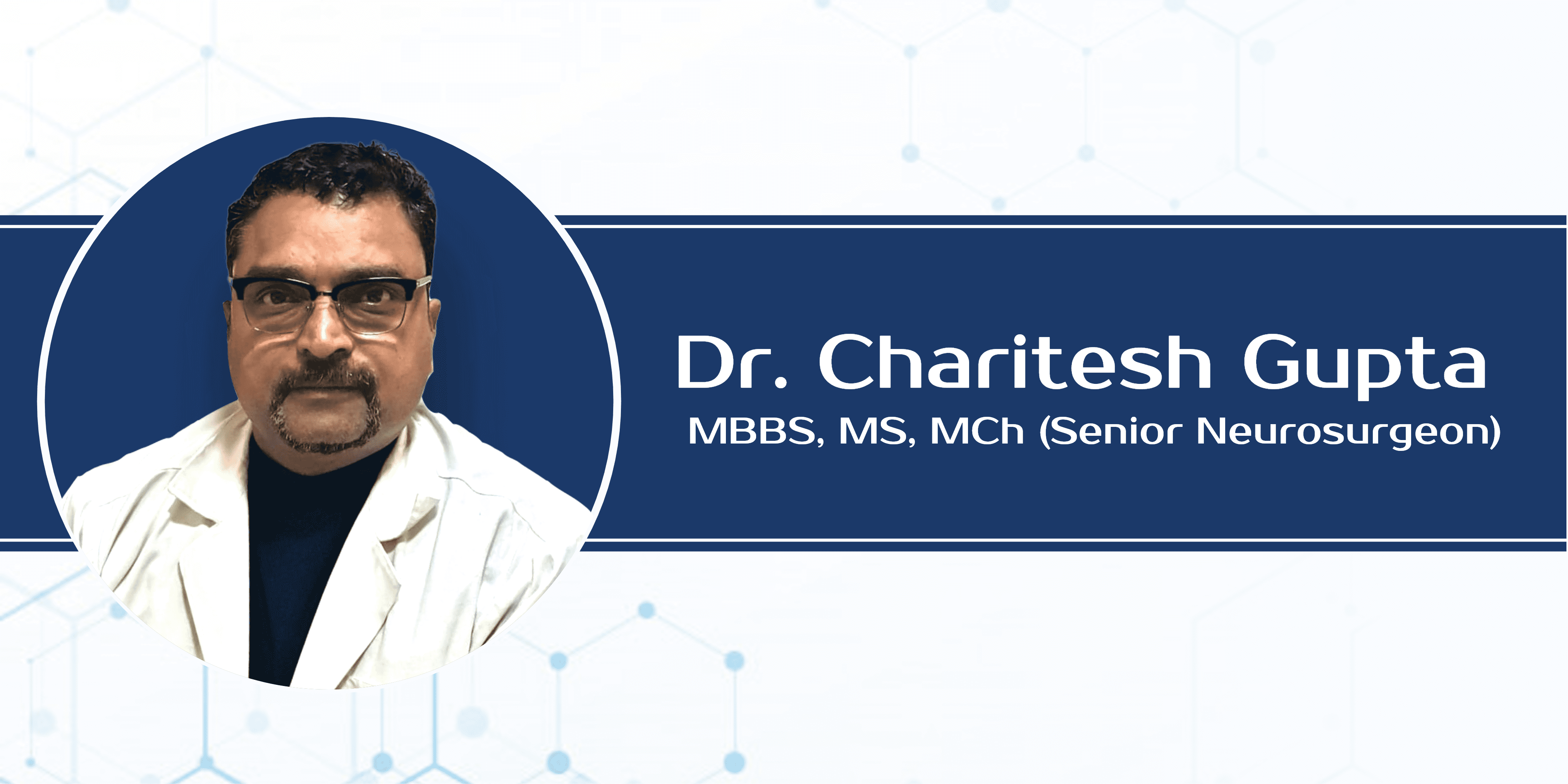 Dr. Charitesh Gupta MS, MCh (Senior Neurosurgeon)